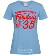 Women's T-shirt Looking totally Fabulous at 35 sky-blue фото