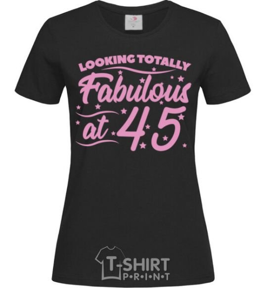 Women's T-shirt Looking totally Fabulous at 45 black фото