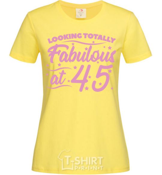 Women's T-shirt Looking totally Fabulous at 45 cornsilk фото