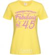 Women's T-shirt Looking totally Fabulous at 45 cornsilk фото