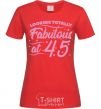 Women's T-shirt Looking totally Fabulous at 45 red фото