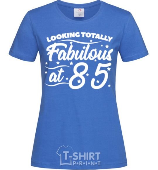 Women's T-shirt Looking totally Fabulous at 85 royal-blue фото