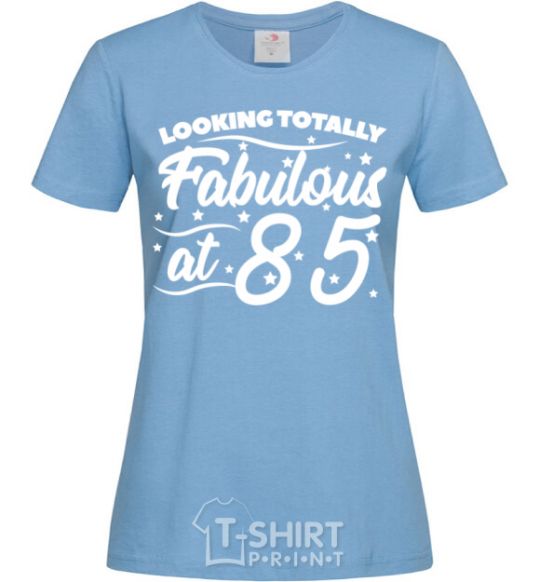 Women's T-shirt Looking totally Fabulous at 85 sky-blue фото