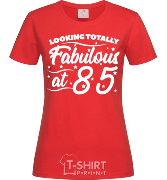 Women's T-shirt Looking totally Fabulous at 85 red фото