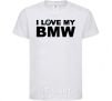 Kids T-shirt I love my BMW logo White фото