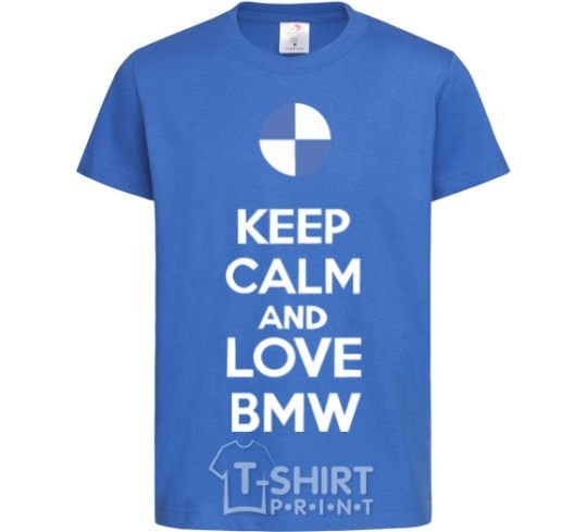 Kids T-shirt Keep calm and love BMW royal-blue фото