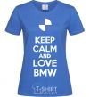 Women's T-shirt Keep calm and love BMW royal-blue фото