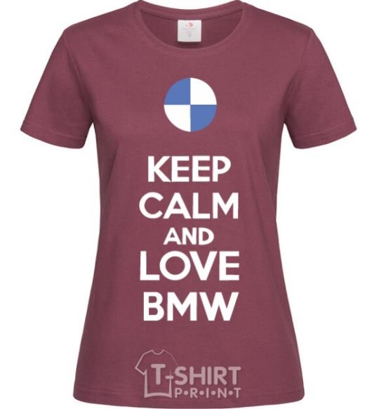 Women's T-shirt Keep calm and love BMW burgundy фото
