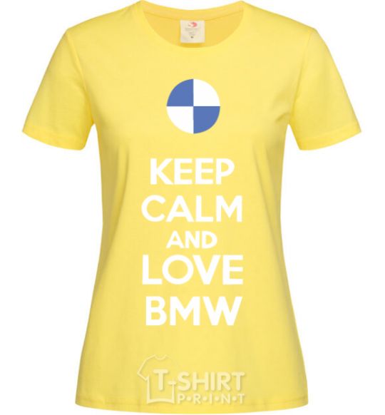 Women's T-shirt Keep calm and love BMW cornsilk фото