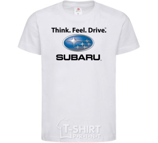 Kids T-shirt Think feel drive Subaru White фото
