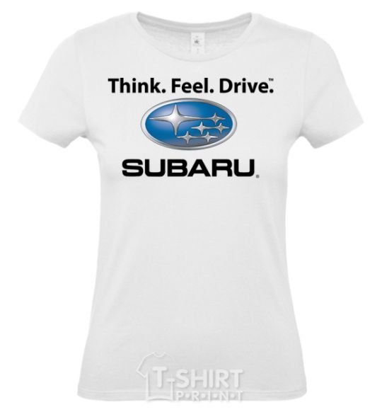 Women's T-shirt Think feel drive Subaru White фото