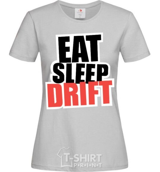 Women's T-shirt Eat sleep drift grey фото