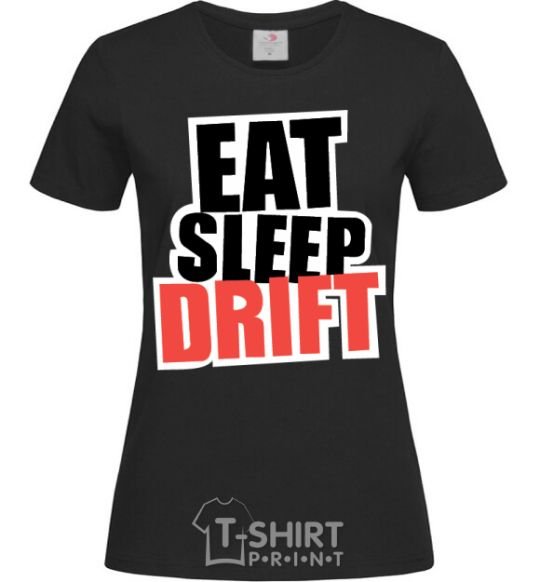 Женская футболка Eat sleep drift Черный фото