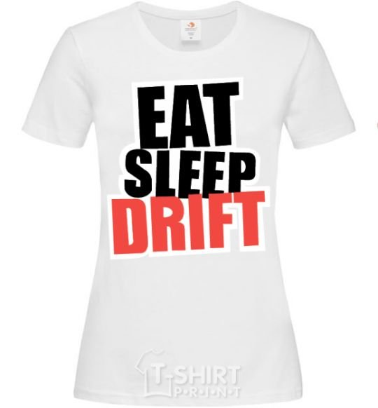 Women's T-shirt Eat sleep drift White фото