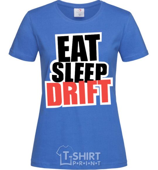 Women's T-shirt Eat sleep drift royal-blue фото