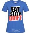 Women's T-shirt Eat sleep drift royal-blue фото