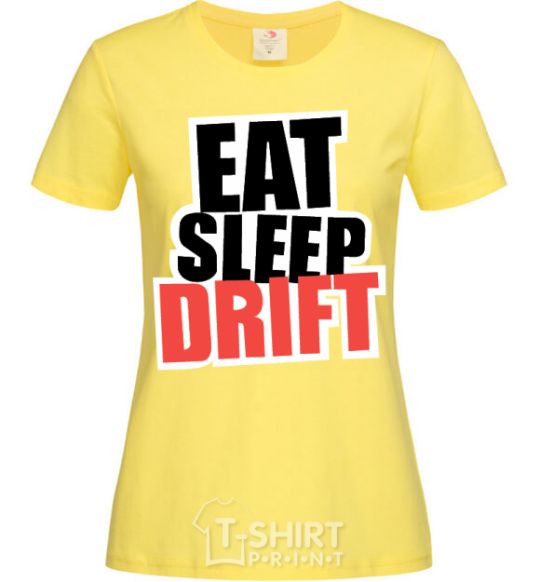 Women's T-shirt Eat sleep drift cornsilk фото