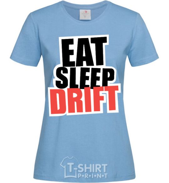 Women's T-shirt Eat sleep drift sky-blue фото