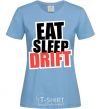 Women's T-shirt Eat sleep drift sky-blue фото