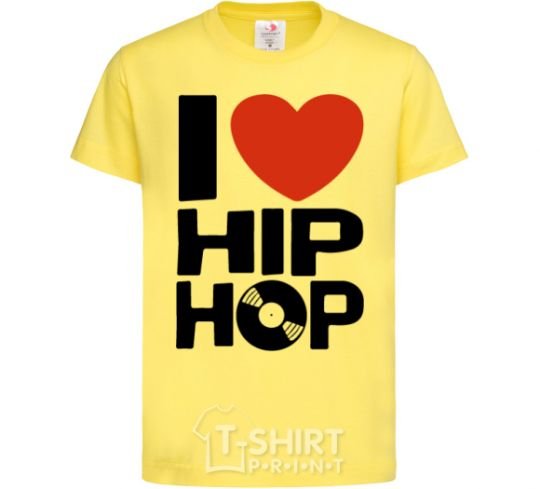 Kids T-shirt I love HIP-HOP cornsilk фото