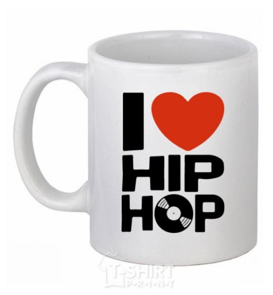 Ceramic mug I love HIP-HOP White фото