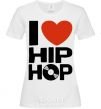 Women's T-shirt I love HIP-HOP White фото