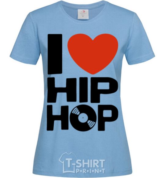 Women's T-shirt I love HIP-HOP sky-blue фото