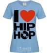 Women's T-shirt I love HIP-HOP sky-blue фото