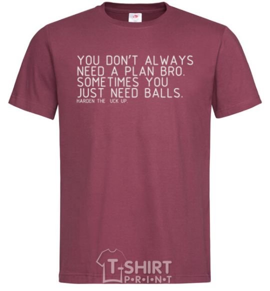 Men's T-Shirt You don't always need a plan bro burgundy фото