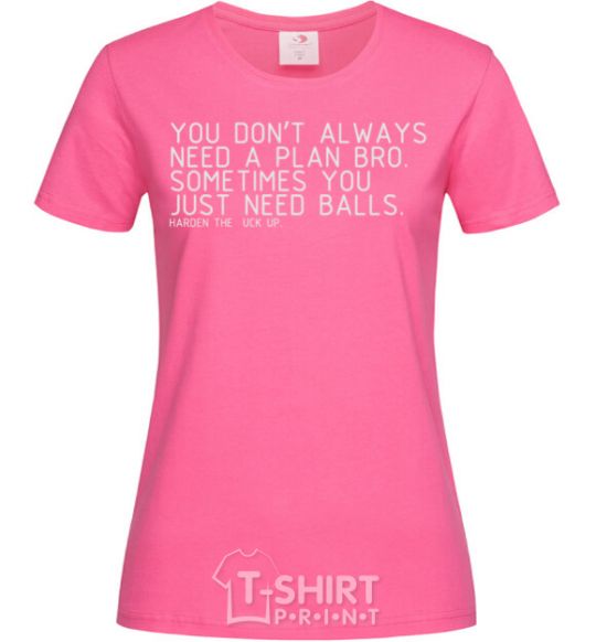 Женская футболка You don't always need a plan bro Ярко-розовый фото