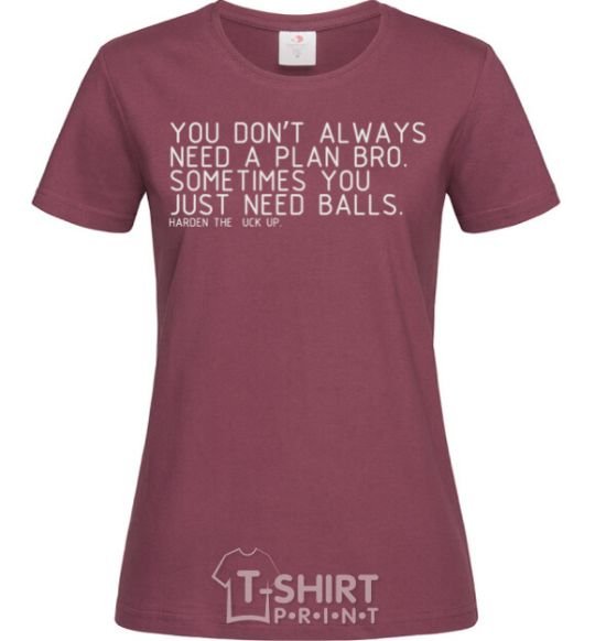 Women's T-shirt You don't always need a plan bro burgundy фото
