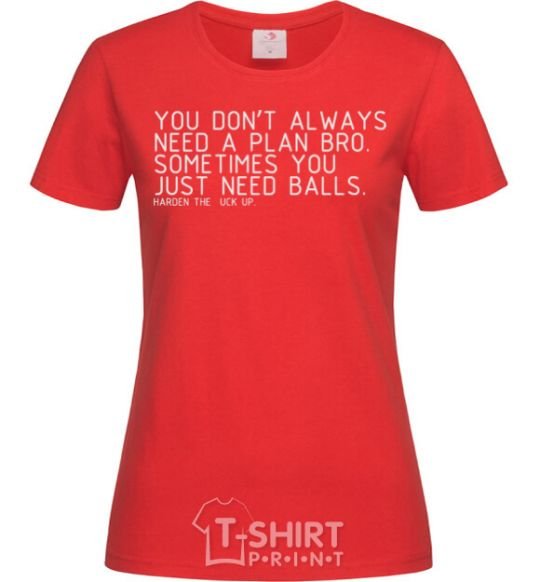 Women's T-shirt You don't always need a plan bro red фото