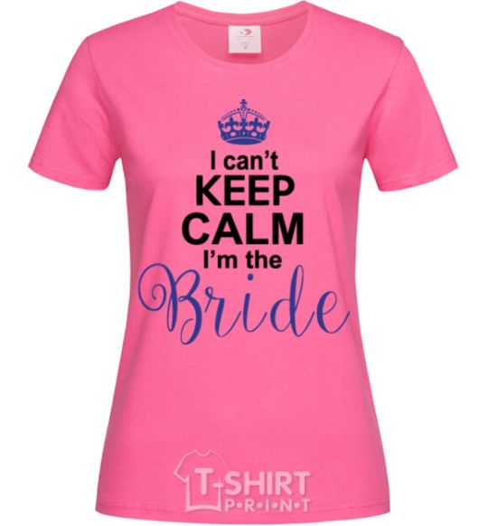 Women's T-shirt I can't keep calm i'm the bride heliconia фото