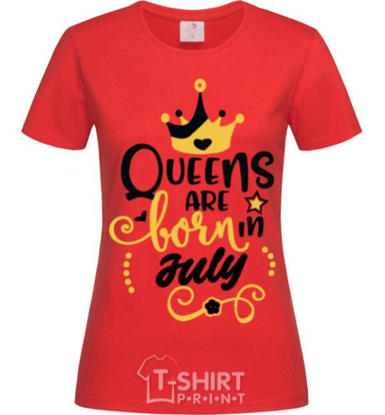 Женская футболка Queens are born in July Красный фото