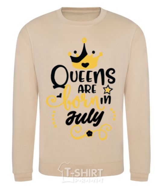 Sweatshirt Queens are born in July sand фото