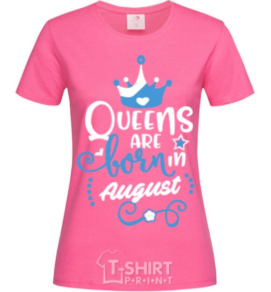 Women's T-shirt Queens are born in August heliconia фото