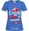 Women's T-shirt Queens are born in November royal-blue фото