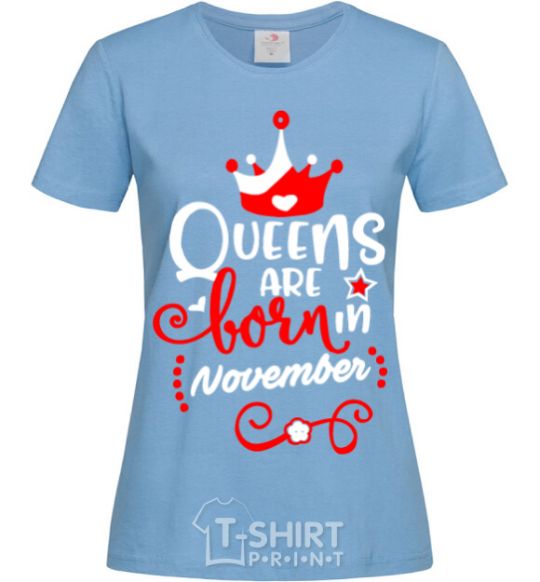 Women's T-shirt Queens are born in November sky-blue фото