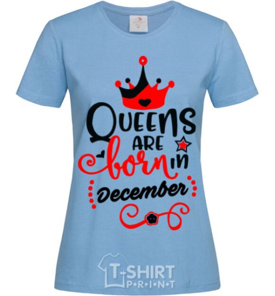 Women's T-shirt Queens are born in December V.1 sky-blue фото