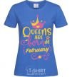 Women's T-shirt Queens are born in February royal-blue фото