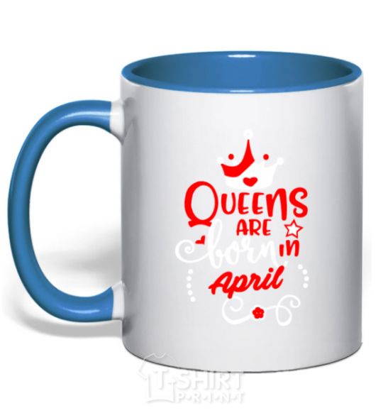 Mug with a colored handle Queens are born in April royal-blue фото