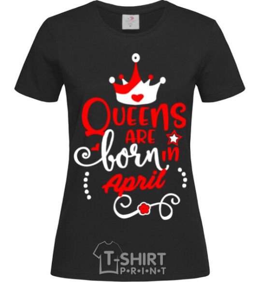 Women's T-shirt Queens are born in April black фото