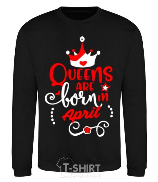 Sweatshirt Queens are born in April black фото