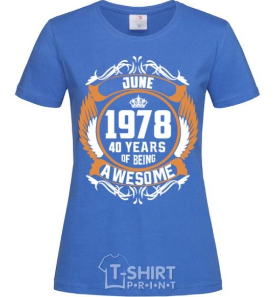 Women's T-shirt June 1978 40 years of being Awesome royal-blue фото