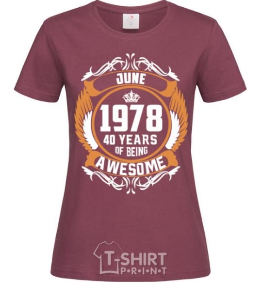 Women's T-shirt June 1978 40 years of being Awesome burgundy фото