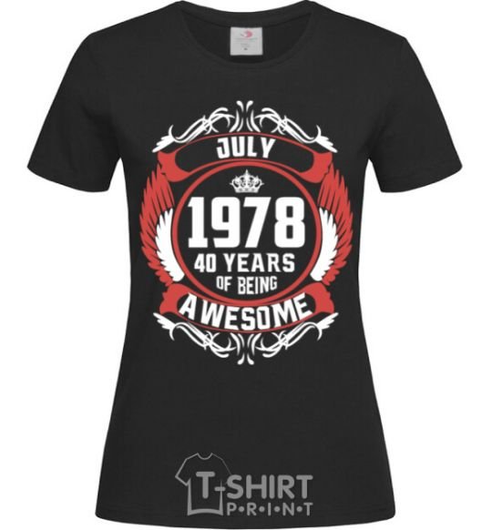 Женская футболка July 1978 40 years of being Awesome Черный фото