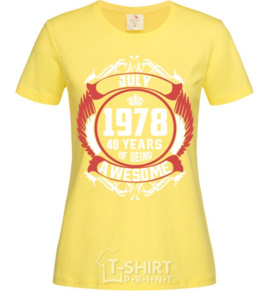 Women's T-shirt July 1978 40 years of being Awesome cornsilk фото