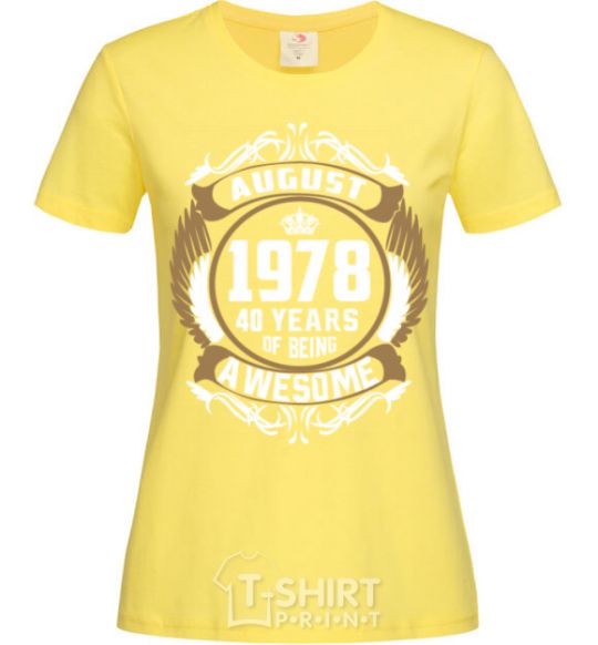 Women's T-shirt August 1978 40 years of being Awesome cornsilk фото