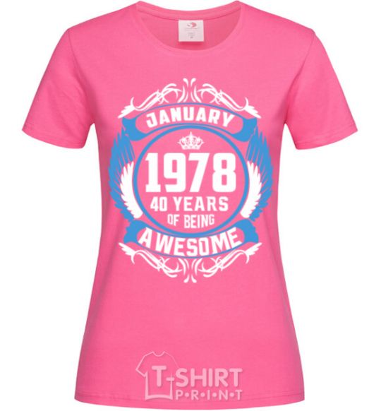 Женская футболка January 1978 40 years of being Awesome Ярко-розовый фото