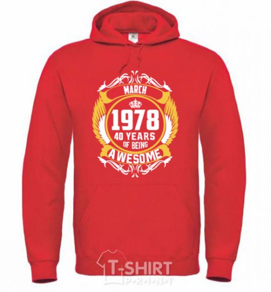 Men`s hoodie March 1978 40 years of being Awesome bright-red фото